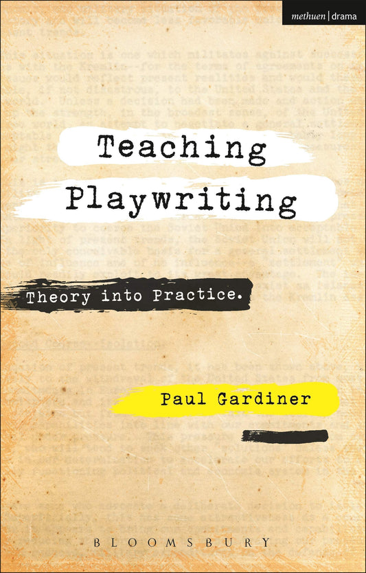 Teaching Playwriting: Creativity In Practice by Gardiner, Paul