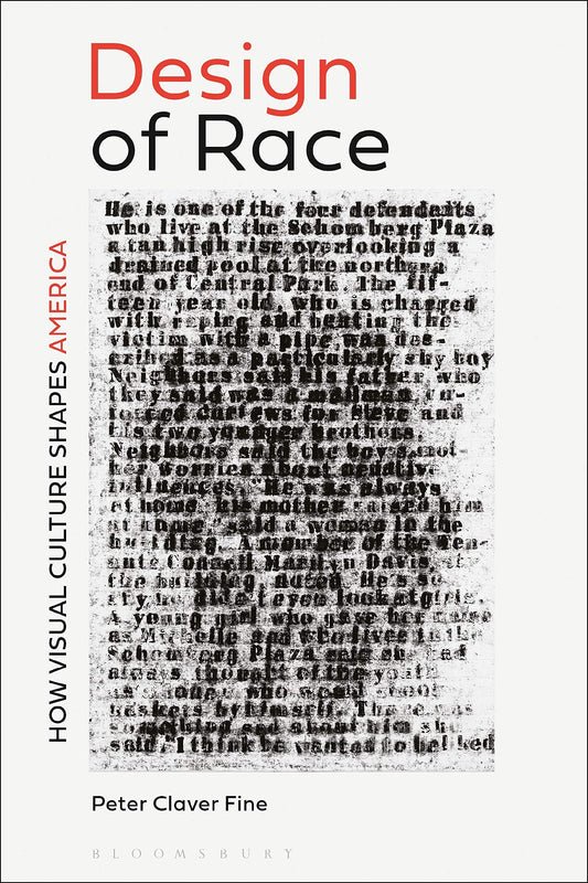 The Design of Race: How Visual Culture Shapes America by Peter Claver Fine