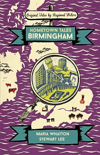 Hometown Tales: Birmingham (original tales by regional writers) by Maria Whatton & Stewart Lee