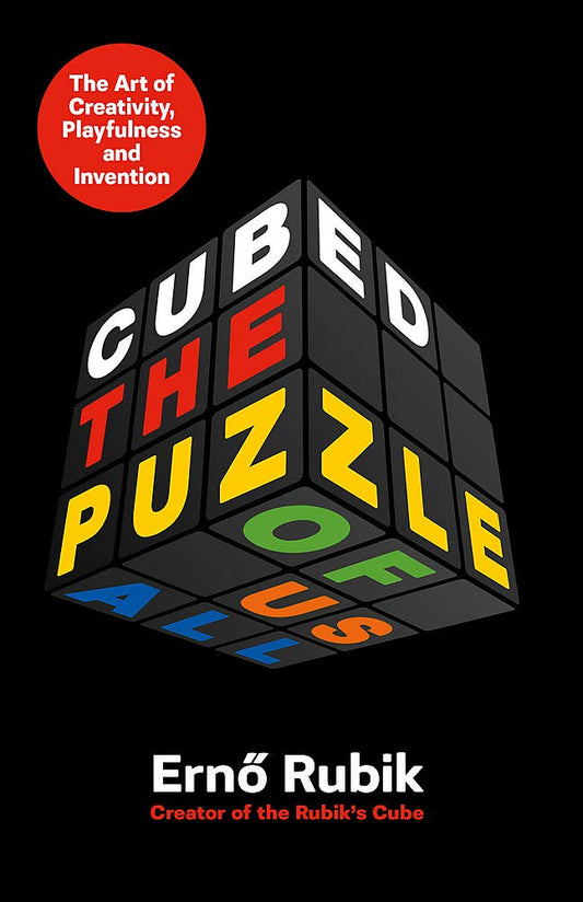 Cubed: The Puzzle Of All Of Us by Erno Rubik