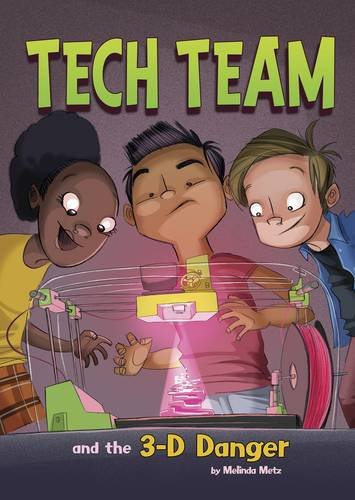 Tech Team and the 3-D Danger by Metz, Melinda