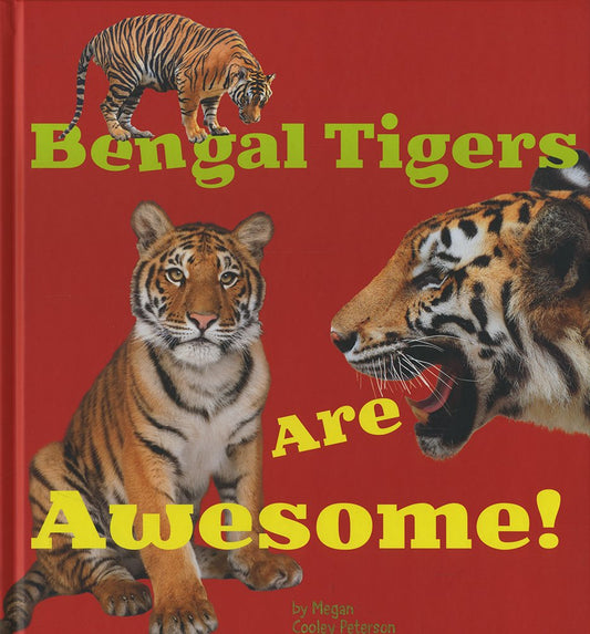 Awesome Asian Animals: Bengal Tigers Are Awesome by Megan Cooley Peterson