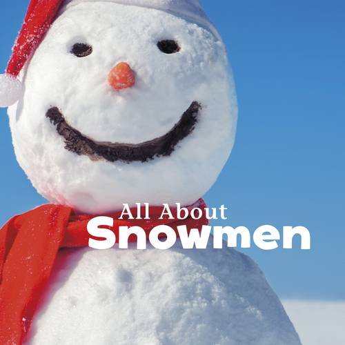 Celebrate Winter: All About Snowmen by Kathryn Clay