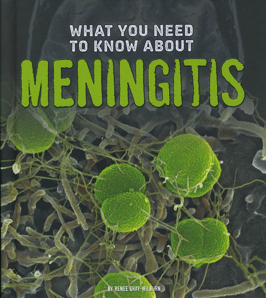 Focus On Health: What You Need To Know About Meningitis by Renee Gray-Wilburn