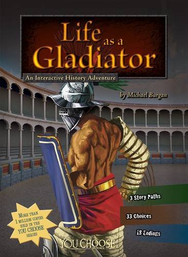 You Choose: Warriors - Life As A Gladiator by Michael Burgan