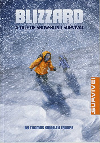 Survive! Blizzard: A Tale of Snow-Blind Survival by Thomas Kingsley Troupe