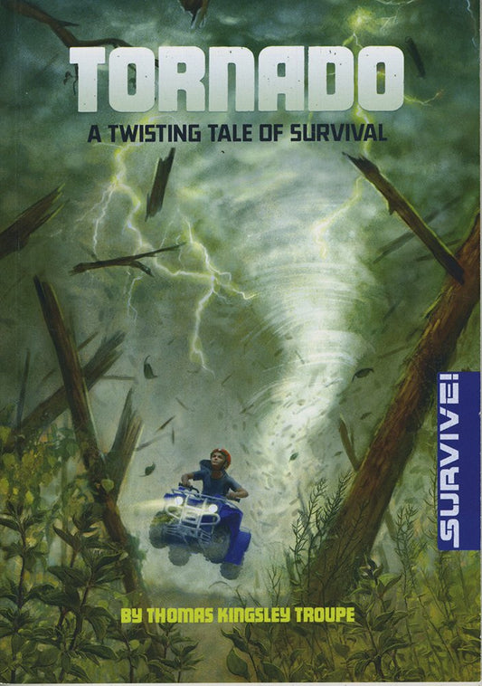 Survive!: Tornado - A Twisting Tale Of Survival by Thomas Kingsley Troupe