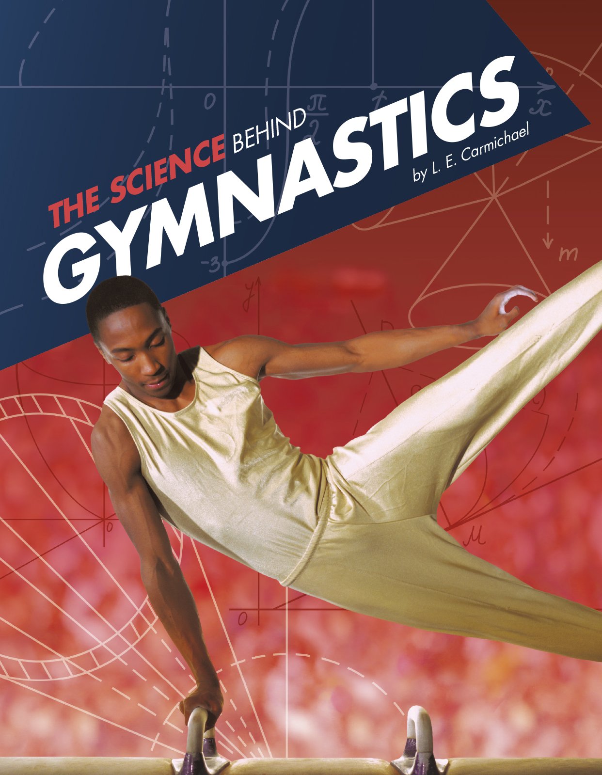 Science Behind Gymnastics by L. E. Carmichael