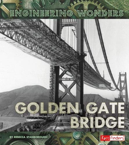 Engineering Wonders: The Golden Gate Bridge by Rebecca Stanborough