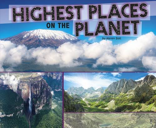 Extreme Earth: Highest Places On The Planet by Karen Soll