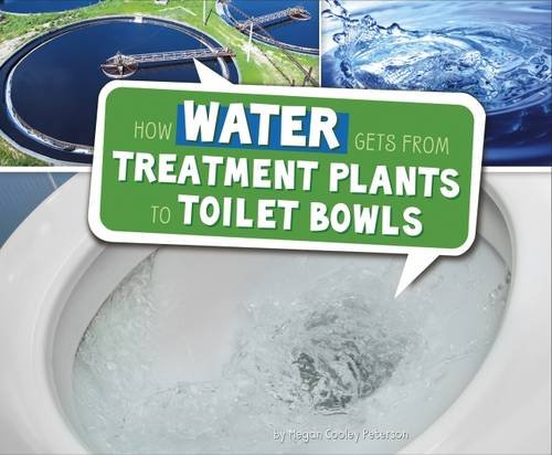 Here To There: How Water Gets From Treatment Plants To Toilet Bowls by Megan Cooley Peterson