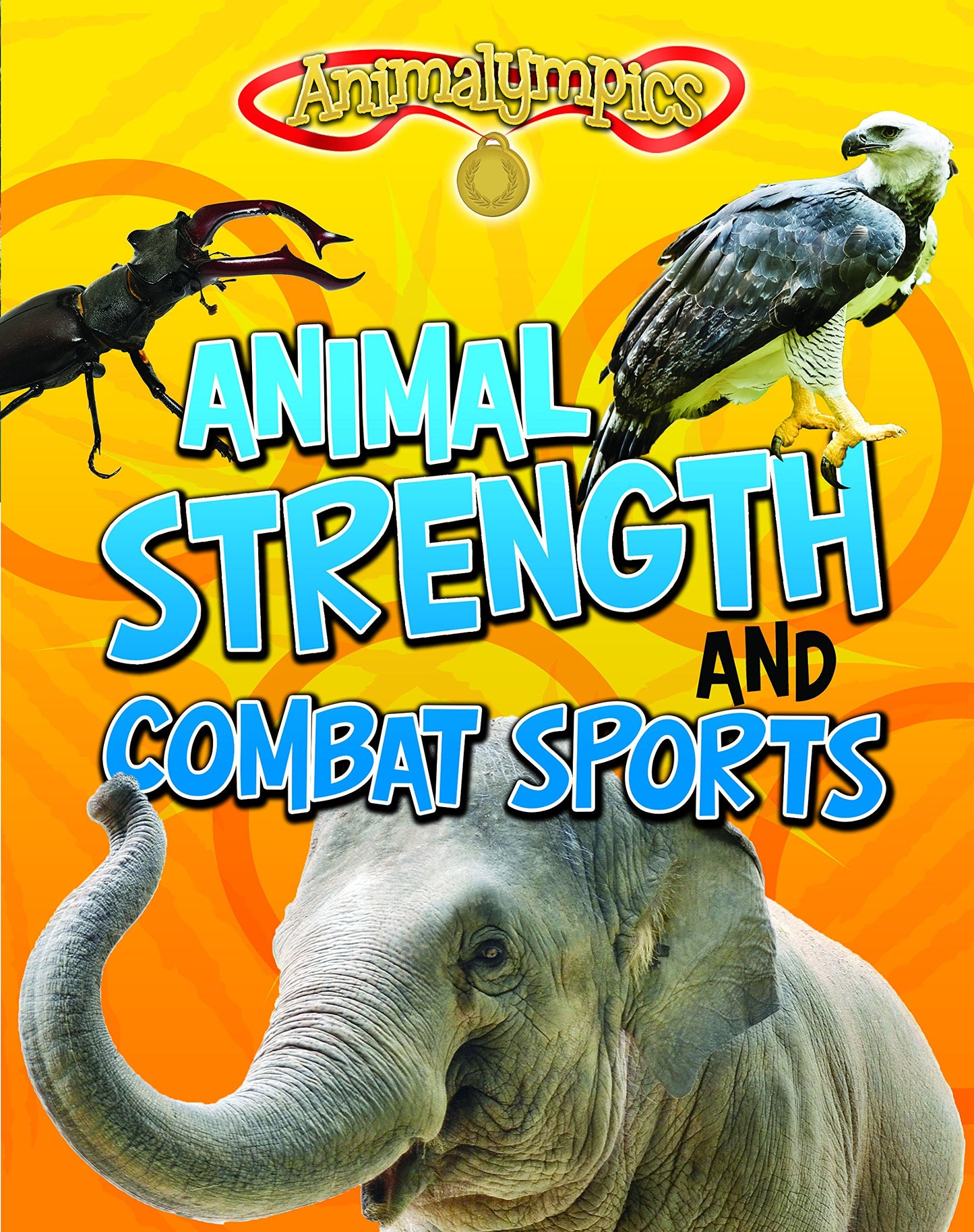 Animalympics: Animal Strength & Combat Sports by Isabel Thomas