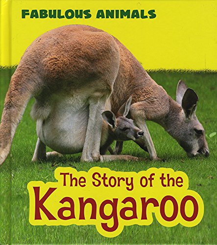 Fabulous Animals: The Story Of The Kangaroo by Anita Ganeri