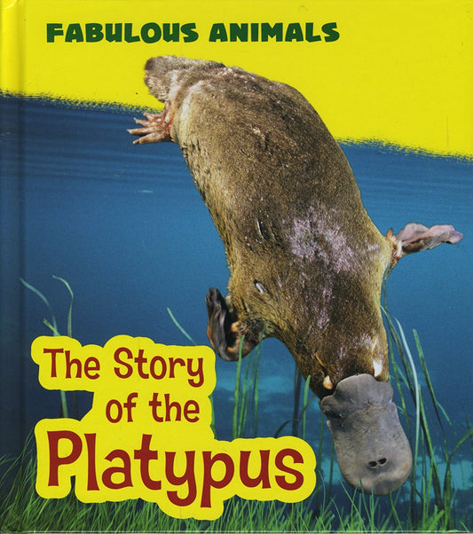 Fabulous Animals: The Story Of The Platypus by Anita Ganeri