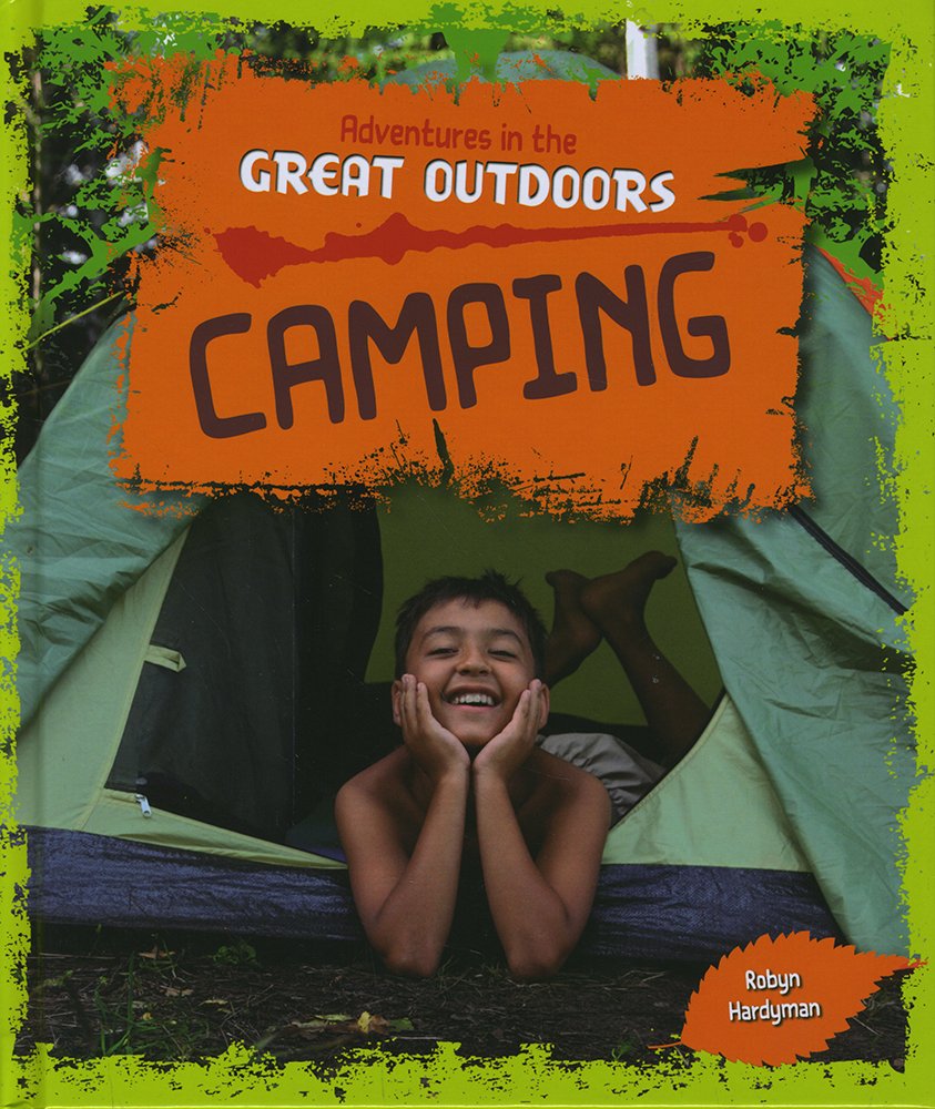 Adventures In The Great Outdoors: Camping by -