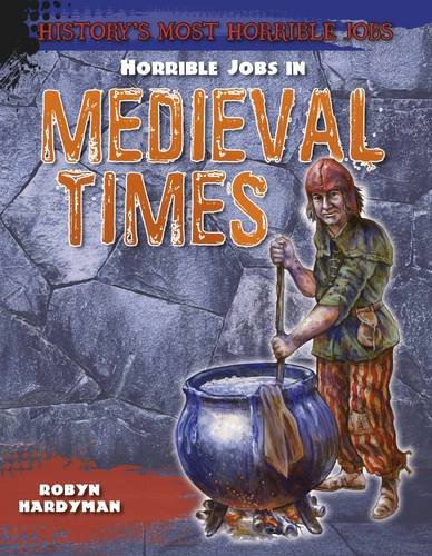 Horrible Jobs In Medieval Times by Robyn Hardyman