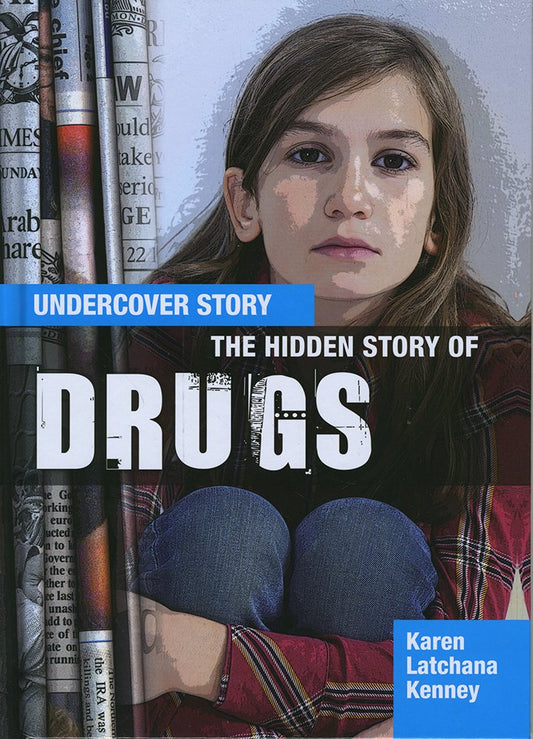 Undercover Story: Hidden Story Of Drugs by Karen Latchana Kenney