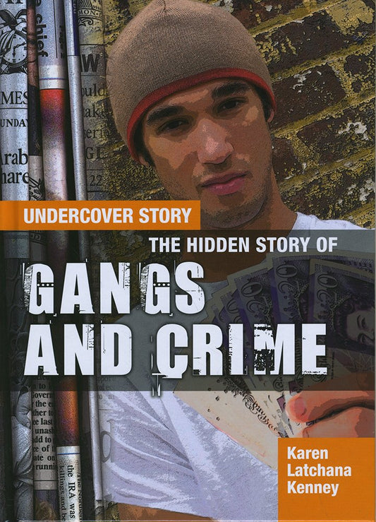 Undercover Story: Hidden Story Of Gangs & Crime by Karen Latchana Kenney