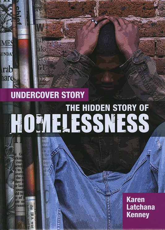 Undercover Story: Hidden Story Of Homelessness by Karen Latchana Kenney