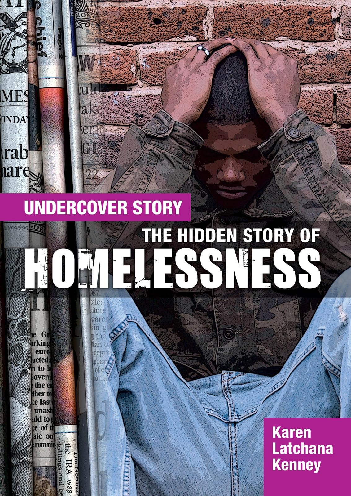 Undercover Story: The Hidden Story of Homelessness by Karen Latchana Kenney