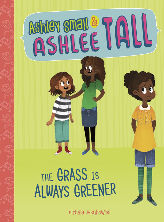 Grass Is Always Greener (Ashley Small and Ashlee Tall) by Jakubowski, Michele