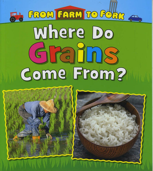 Where Do Grains Come From by Staniford, Linda