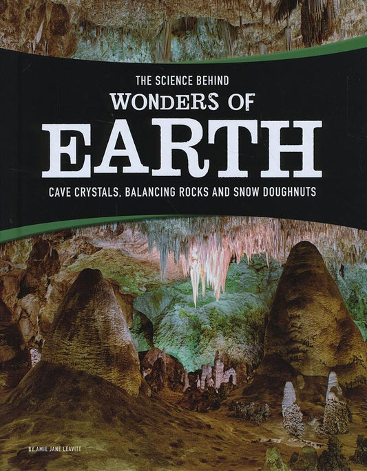 The Science Behind Wonders Of Earth by Amie Jane Leavitt