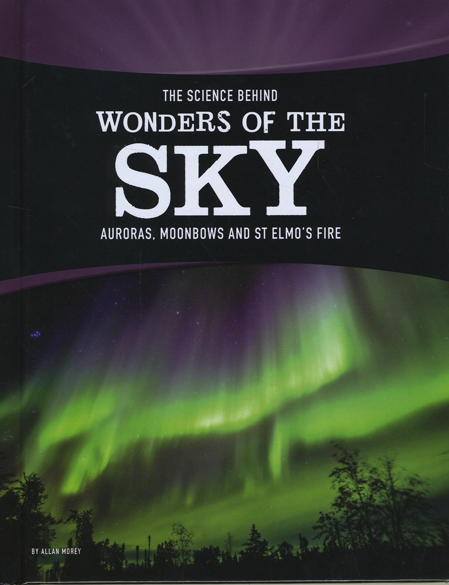 The Science Behind Wonders Of The Sky by Allan Morey