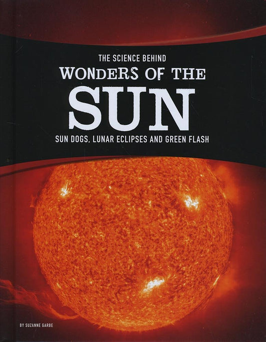 The Science Behind Wonders Of The Sky by Suzanne Garbe