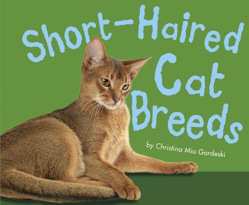 Short-Haired Cat Breeds by Christina Mia Gardeski