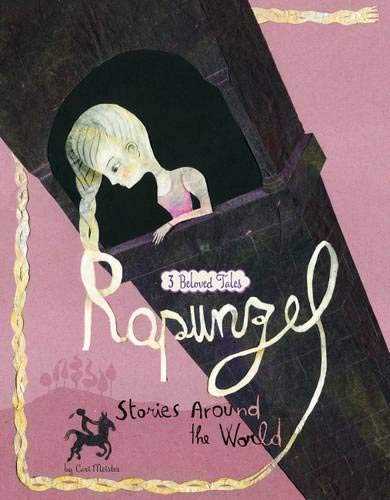 Stories Around The World: Rapunzel (3 Beloved Tales) by Cari Meister