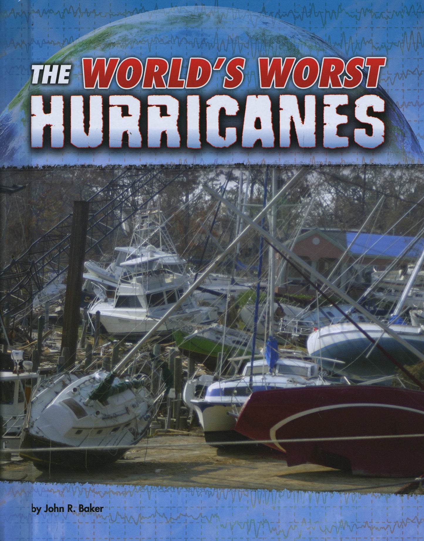 Worlds Worst Hurricanes by John R.Baker