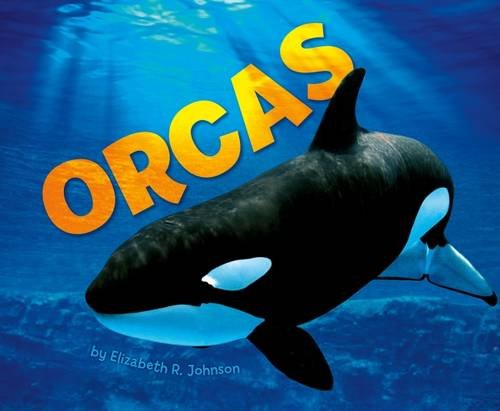 Sea Life: Orcas by Elizabeth R.Johnson