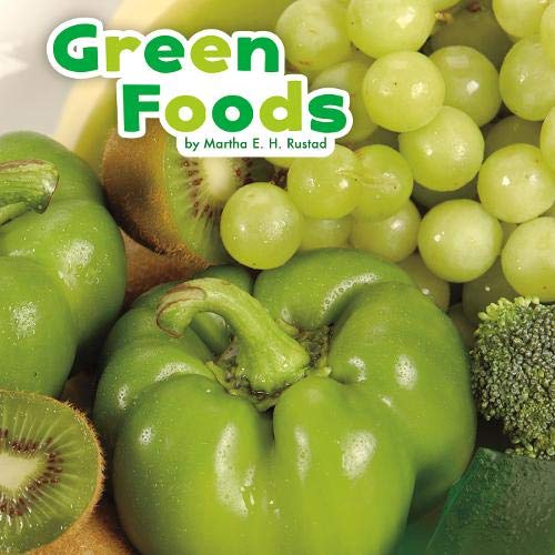 Colourful Foods: Green Foods by Martha E.H.Rustad