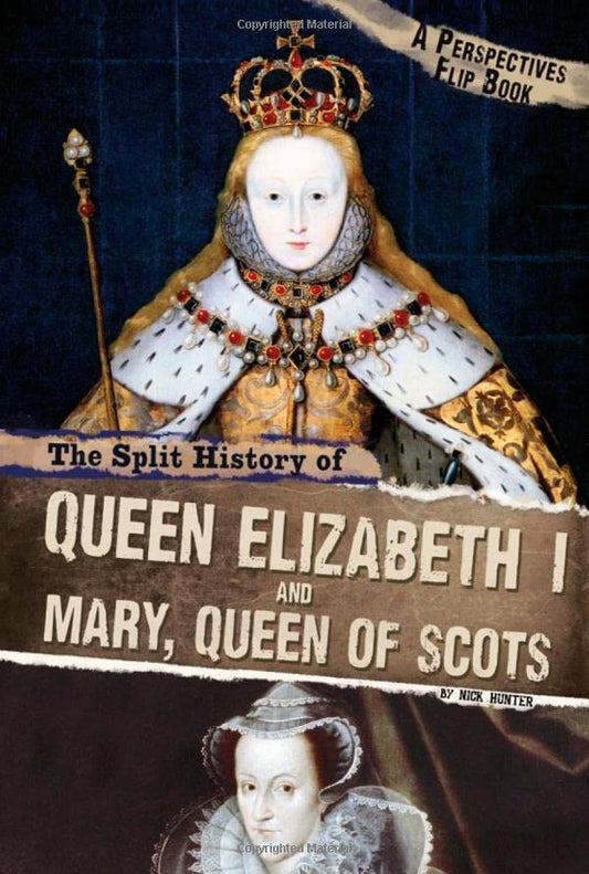 Perspective Flip Books: The Split History of Queen Elizabeth I and Mary, Queen of Scots by Nick Hunter