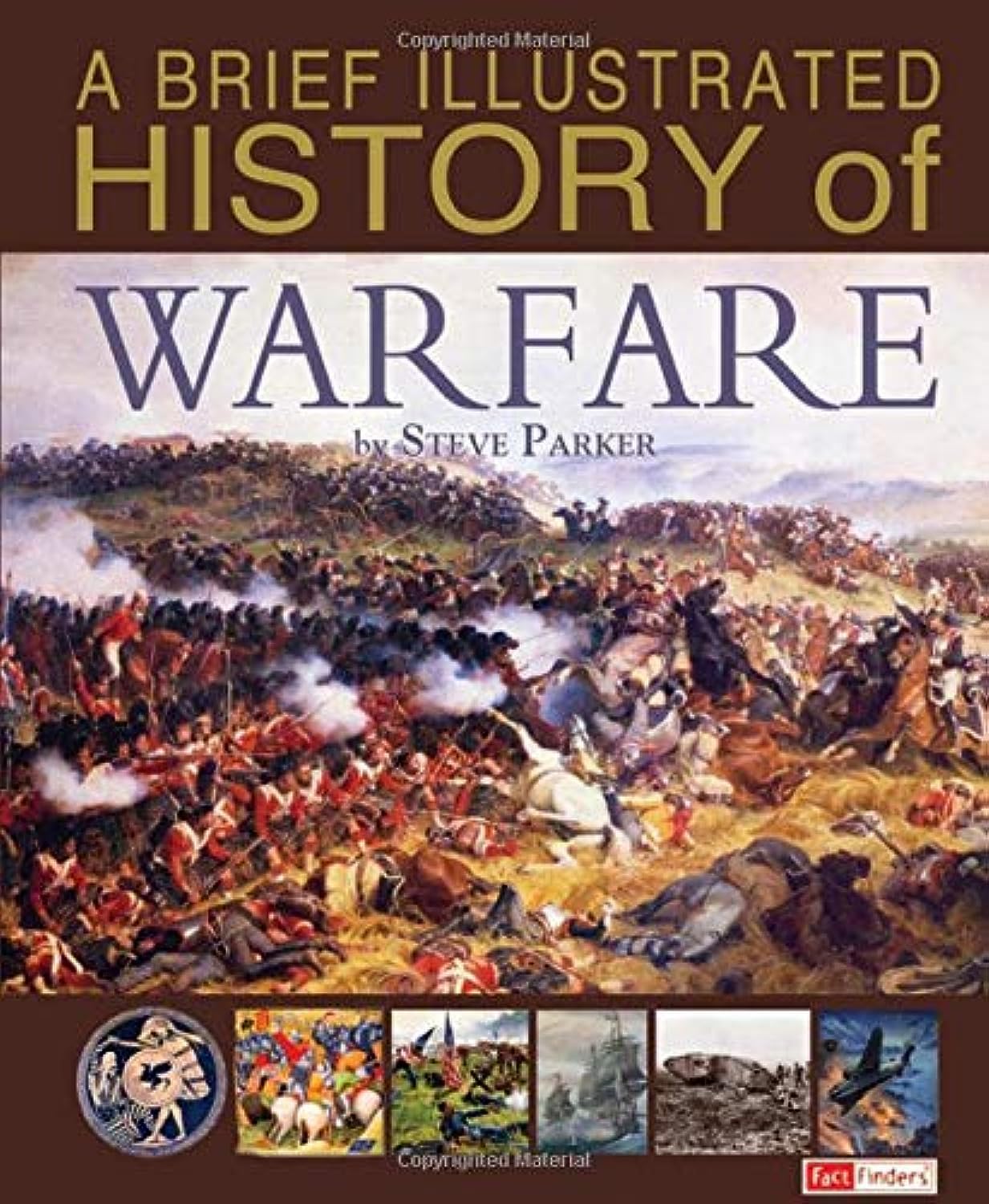 A Brief Illustrated History of Warfare by Steve Parker