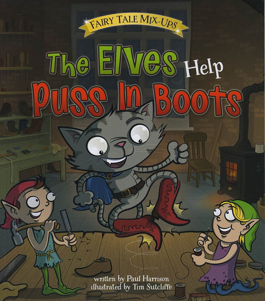 Fairy Tale Mix-Ups: The Elves Help Puss In Boots by Harrison & Sutcliffe