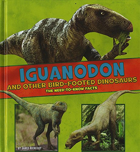 Dinosaur Fact Dig: Iguanodon & Other Bird-Footed Dinosaurs by Janet Riehecky