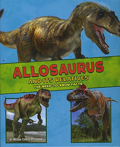 Dinosaur Fact Dig: Allosaurus & Its Relatives by Megan Cooley Peterson