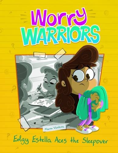 Edgy Estella Enjoys the Sleepover Party - Worry Warriors by Marne Ventura