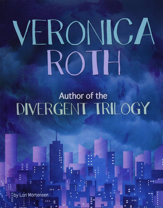 Veronica Roth Author of the Divergent Trilogy - Famous Female Authors by Lori Mortensen