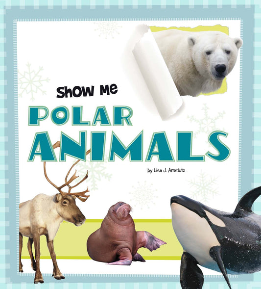 Show Me! Polar Animals by Lisa J.Amstutz