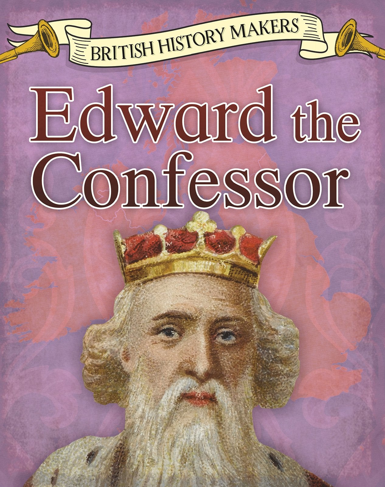 British History Makers: Edward The Confessor by Claire Throp