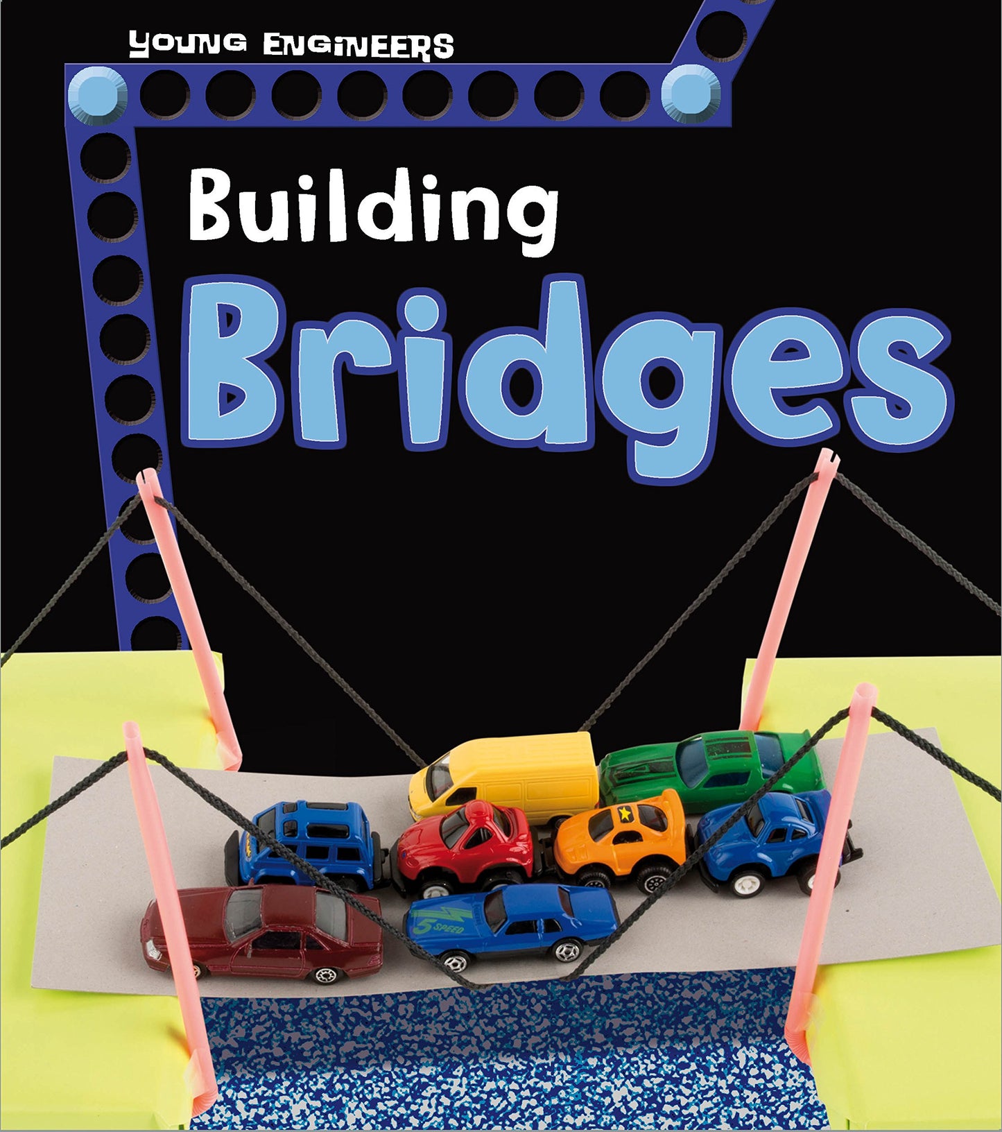 Building Bridges - Young Engineers by Tammy Enz