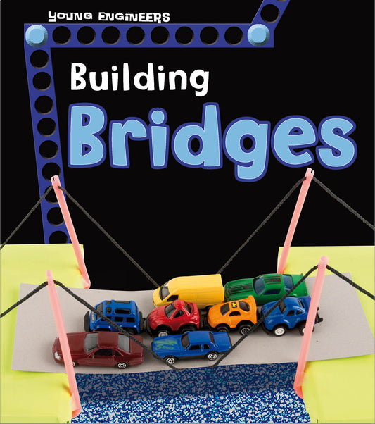 Building Bridges - Young Engineers by Tammy Enz