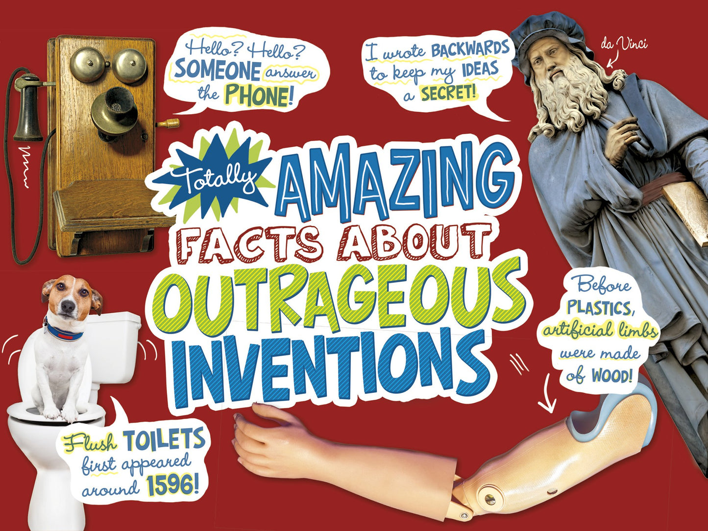 Totally Amazing Facts About Outrageous Inventions by Cari Meister