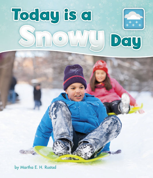 What Is The Weather Today?: Today Is A Snowy Day by Martha E.H.Rustad