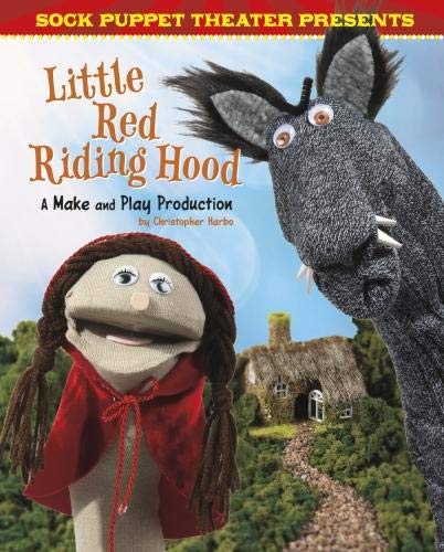 Sock Puppet Theatre Presents Little Red Riding Hood by Christopher L.Harbo