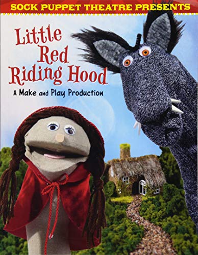 Sock Puppet Theatre Presents: Little Red Riding Hood (a Make & Play Production) by Christopher L.Harbo