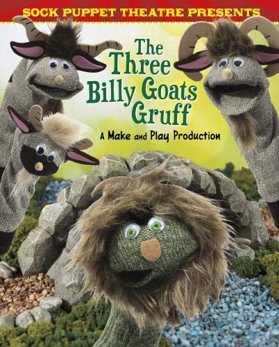 Sock Puppet Theatre: The Three Billy Goats Gruff (a Make & Play Production) by Christopher L.Harbo